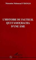 Couverture du livre « L'histoire du fauteuil qui s'amouracha d'une ame » de Mamadou Mahmoud N'Dongo aux éditions Editions L'harmattan