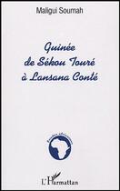 Couverture du livre « Guinee de sekou toure a lansana conte » de Maligui Soumah aux éditions Editions L'harmattan