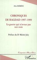 Couverture du livre « Chroniques de bagdad 1997-1999 - la guerre qui n'avoue pas son nom » de Alice Bsereni aux éditions Editions L'harmattan