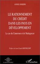 Couverture du livre « RATIONNEMENT DU CRéDIT DANS LES PAYS EN DéVELOPPEMENT : Le cas du Cameroun et de Madagascar » de Anne Joseph aux éditions Editions L'harmattan