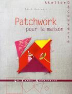 Couverture du livre « Patchwork pour la maison » de Garrault Edith aux éditions Le Temps Apprivoise