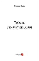 Couverture du livre « Trésor, l'enfant de la rue » de Germaine Kabedi aux éditions Editions Du Net