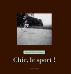 Couverture du livre « Chic, le sport ! » de Thierry Terret et Jacques-Henri Lartigue aux éditions Actes Sud
