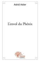 Couverture du livre « L'envol du phenix » de Astier Astrid aux éditions Edilivre