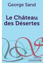 Couverture du livre « Le château des Désertes » de George Sand aux éditions Ligaran