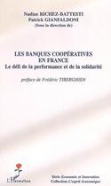 Couverture du livre « Les banques coopératives en france ; le défi de la performance et de la solidarité » de Nadine Richez-Battesti et Patrick Gianfaldoni aux éditions Editions L'harmattan