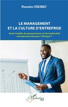 Couverture du livre « Le management et la culture d'entreprise : Quel modèle de gouvernance et de leadership entrepreneurial pour l'Afrique ? » de Mamadou Coulibaly aux éditions L'harmattan