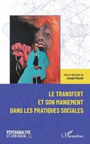 Couverture du livre « Le transfert et son maniement dans les pratiques sociales » de Joseph Rouzel aux éditions L'harmattan