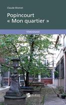 Couverture du livre « Popincourt « mon quartier » » de Claude Blomet aux éditions Publibook