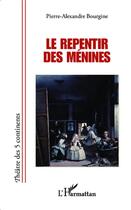 Couverture du livre « Repentir des ménines » de Pierre-Alexandre Bourgine aux éditions L'harmattan