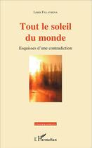 Couverture du livre « Tout le soleil du monde, esquisses d'une contradiction » de Louis Falavigna aux éditions L'harmattan