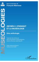 Couverture du livre « Zbynek Z. Stransky et la muséologie ; une anthologie » de Francois Mairesse aux éditions L'harmattan