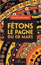 Couverture du livre « Fêtons le pagne du 08 mars » de Francois-Xavier Akono aux éditions L'harmattan