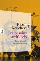 Couverture du livre « Les besoins artificiels » de Razmig Keucheyan aux éditions La Decouverte