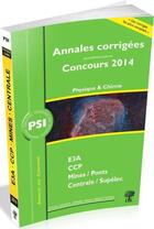 Couverture du livre « Annales des concours 2014 ; PSI physique chimie » de Sebastien Desreux et Vincent Freulon aux éditions H & K