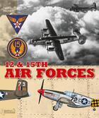 Couverture du livre « 12th and 15th air forces (gb) » de Alan Mc Kay aux éditions Histoire Et Collections