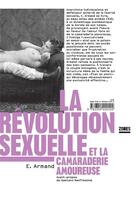 Couverture du livre « La révolution sexuelle et la camaraderie amoureuse » de Emile Armand aux éditions Zones