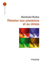 Couverture du livre « Résister aux pressions et au stress » de Ruthe R. aux éditions Empreinte Temps Present