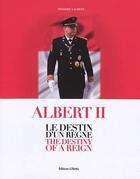 Couverture du livre « Albert II, le destin d'un règne ; the destiny of a reign » de Frederic Laurent aux éditions Gilletta
