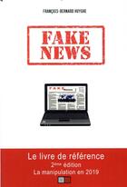 Couverture du livre « Fake news ; la manipulation en 2019 ; le livre de référence (2e édition) » de Francois-Bernard Huyghe aux éditions Va Press