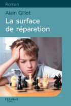 Couverture du livre « La surface de réparation » de Alain Gillot aux éditions Feryane