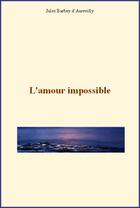 Couverture du livre « L'amour impossible » de Jules Barbey D'Aurevilly aux éditions Le Mono