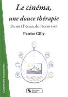 Couverture du livre « Le cinéma, une douce thérapie » de Patrice Gilly aux éditions Chronique Sociale