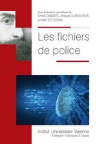 Couverture du livre « Les fichiers de police » de Emilie Debaets et Marc Sztulman et Arnaud Duranthon aux éditions Institut Universitaire Varenne