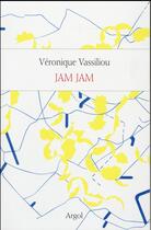 Couverture du livre « Jam jam » de Veronique Vassiliou aux éditions Argol