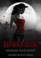 Couverture du livre « Bad Moon Rising » de Marika Gallman aux éditions Les Editions Du Petit Caveau