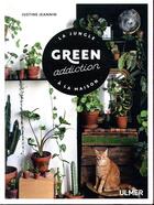 Couverture du livre « Green addiction ; la jungle à la maison » de Justine Jeannin aux éditions Eugen Ulmer