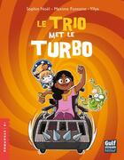 Couverture du livre « Le trio met le turbo » de Yllya et Sophie Noel et Maxime Fontaine aux éditions Gulf Stream