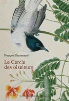 Couverture du livre « Le cercle des oiseleurs » de Francois Emmanuel aux éditions Impressions Nouvelles
