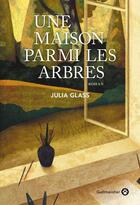 Couverture du livre « Une maison parmi les arbres » de Julia Glass aux éditions Editions Gallmeister