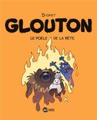 Couverture du livre « Glouton Tome 6 : le poèle de la bête » de B-Gnet aux éditions Bd Kids