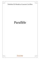 Couverture du livre « Parallele » de Di Mondo Et Laurent aux éditions Edilivre