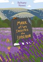 Couverture du livre « Mark et les insectes du Luberon » de Syhaey et Newo aux éditions Filles De Gyptis