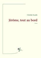 Couverture du livre « Jérôme, tout au bord » de Clotilde Escalle aux éditions Fables Fertiles