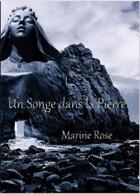 Couverture du livre « Un songe dans la pierre » de Marine Rose aux éditions Editions Constellations