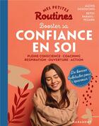 Couverture du livre « Mes petites routines ; booster sa confiance en soi : pleine conscience - coaching - respiration - ouverture - action » de Alexis Desouches et Betsy Parayil-Pezard aux éditions Marabout