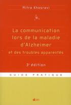 Couverture du livre « La communication lors de la maladie d'alzheimer et des troubles apparentes - 3e edition » de Mitra Khosravi aux éditions Doin
