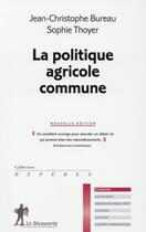 Couverture du livre « La politique agricole commune » de Jean-Christophe Bureau aux éditions La Decouverte