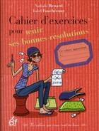 Couverture du livre « Cahier d'exercices pour tenir ses bonnes résolutions » de Isabelle Maroger et Nathalie Renard et Isabel Fouchecour aux éditions Esf