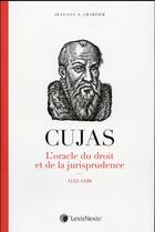 Couverture du livre « Cujas, l'oracle du droit » de Jean-Luc Chartier aux éditions Lexisnexis