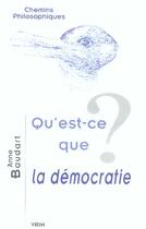 Couverture du livre « Qu'est-ce que la democratie? » de Anne Baudart aux éditions Vrin
