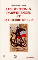 Couverture du livre « Les doctrines darwiniennes et la guerre de 1914 » de Thomas Lindemann aux éditions Economica