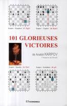 Couverture du livre « 101 glorieuses victoires » de Anatoli Karpov aux éditions Economica