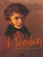Couverture du livre « Hector Berlioz ; Episodes De La Vie D'Un Artiste » de Musee Berlioz aux éditions Glenat