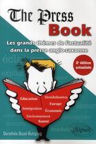 Couverture du livre « The press book ; les grands thèmes de l'actualité dans la presse anglo-saxonne (2e édition) » de Dorothee Baud-Butigieg aux éditions Ellipses Marketing