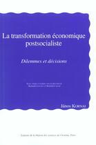Couverture du livre « La transformation economique postsocialiste - dilemmes et decisions » de Janos Kornai aux éditions Maison Des Sciences De L'homme